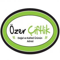 özer çiftlik doğal ve kaliteli ürünün adresi