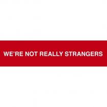 we're not really strangers