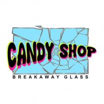candy shop breakaway glass
