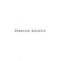 ülkenize güvenin