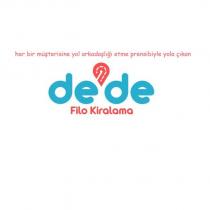 her bir müşterisine yol arkadaşlığı etme prensibiyle yola çıkan dede filo kiralama