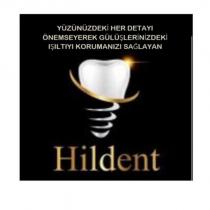yüzünüzdeki her detayı önemseyerek gülüşlerinizdeki ışıltıyı korumanızı sağlayan hildent
