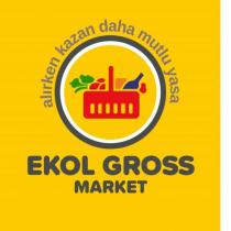 alırken kazan daha mutlu yasa ekol gross market