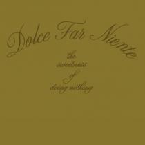 dolce far niente the sweetness of doing nothing