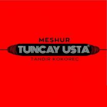 meşhur tuncay usta tandır kokoreç
