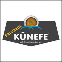 batuzade künefe sağlığınızı önemsiyoruz.