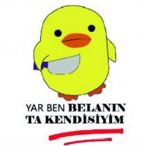 yar ben belanın ta kendisiyim