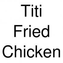 titi fried chicken