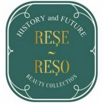 history and future reşe-reşo beauty collection