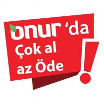 onur'da çok al az öde