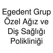 egedent grup özel ağız ve diş sağlığı polikliniği