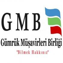 gmb gümrük müşavirleri birliği ''bilmek hakkınız''