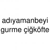 adıyamanbeyi gurme çiğköfte