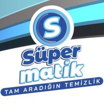 s süper matik tam aradığın temizlik