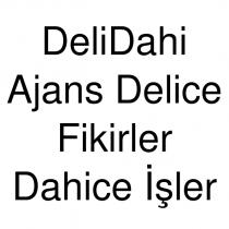 delidahi ajans delice fikirler dahice işler