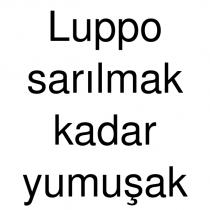 luppo sarılmak kadar yumuşak
