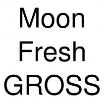 moon fresh gross