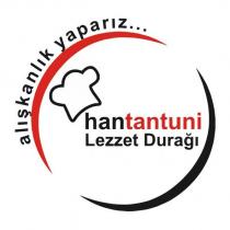 hantantuni lezzet durağı alışkanlık yaparız.