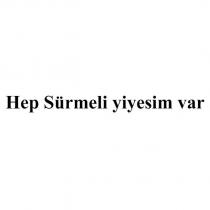 hep sürmeli yiyesim var