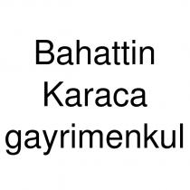 bahattin karaca gayrimenkul