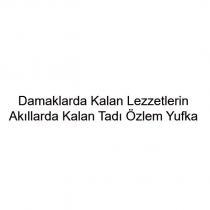 damaklarda kalan lezzetlerin akıllarda kalan tadı özlem yufka