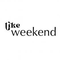 like weekend