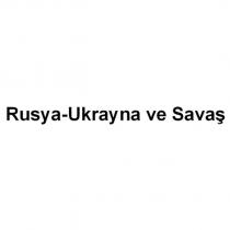 rusya-ukrayna ve savaş