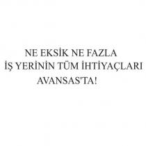 ne eksik ne fazla iş yerinin tüm ihtiyaçları avansas`ta!
