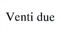 venti due