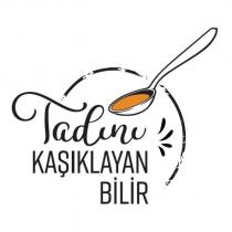 tadını kaşıklayan bilir