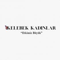 kelebek kadınlar etkimiz büyük