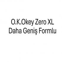o.k.okey zero xl daha geniş formlu