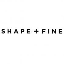 shape + fine