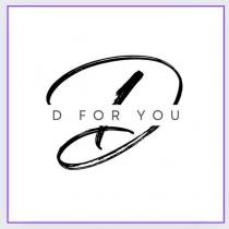 d for you