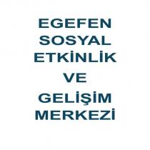 egefen sosyal etkinlik ve gelişim merkezi
