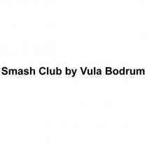 smash club by vula bodrum