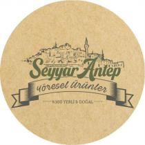 seyyar antep - yöresel ürünler %100 yerli doğal