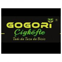 gogori çiğköfte tadı da tuzu da biziz