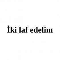 iki laf edelim