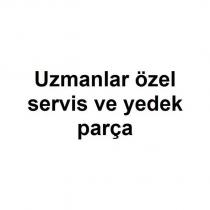 uzmanlar özel servis ve yedek parça