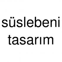 süslebeni tasarım