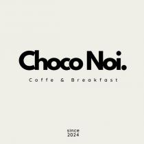 choco noi coffe breakfast since 2024