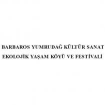 barbaros yumrudağ kültür sanat ekolojik yaşam köyü ve festivali