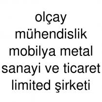 olçay mühendislik mobilya metal sanayi ve ticaret limited şirketi