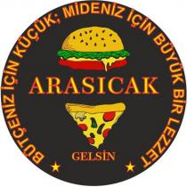 arasıcak gelsin bütçeniz için küçük; mideniz için büyük bir lezzet