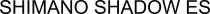 shimano shadow es