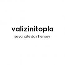 valizinitopla seyahate dair her şey