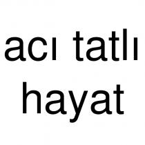 acı tatlı hayat