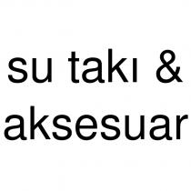 su takı & aksesuar