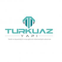 estetik ve dayanıklılığı bir araya getirerek mükemmeliyetin adresi olan turkuazyapı